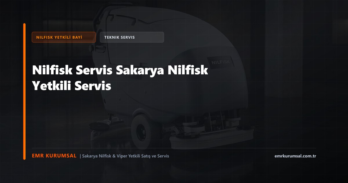 Nilfisk Servis Sakarya Nilfisk Yetkili Servis